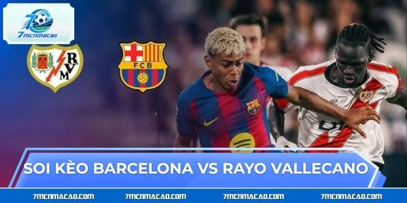 Soi kèo Barcelona vs Rayo Vallecano nghiêng hẳn về một phía