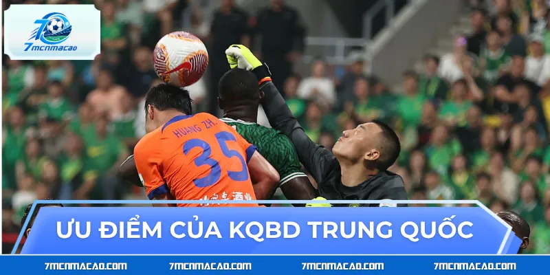 Các ưu điểm đáng chú ý của KQBD Trung Quốc