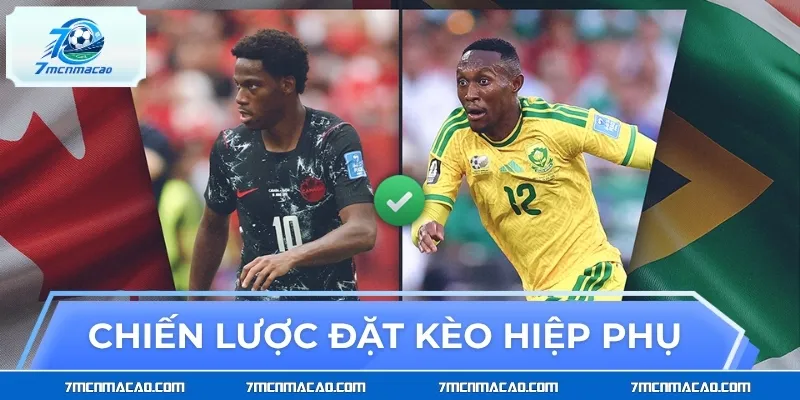 Chiến lược tối ưu khi đặt kèo hiệp phụ