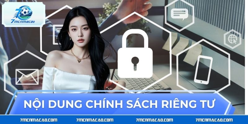 Chính sách riêng tư Nội dung chính sách riêng tư áp dụng cho toàn bộ hội viên