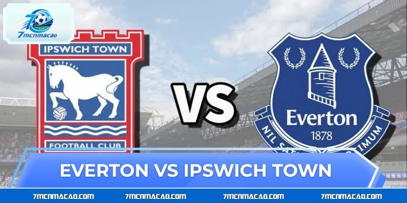 Everton vs Ipswich Town 21:00 19/9: Chuyên Gia Chỉ Cửa Thắng Everton vs Ipswich Town 21:00 19/9: Chuyên Gia Chỉ Cửa Thắng
