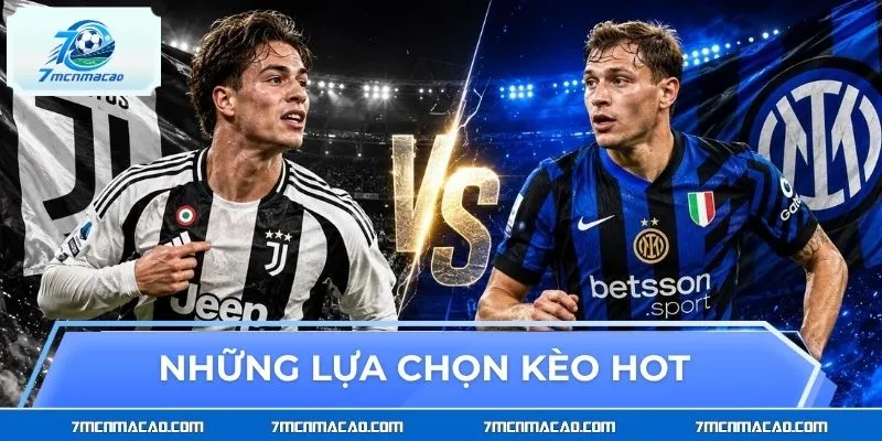 Những lựa chọn kèo hot trong trận Juventus vs AC Milan