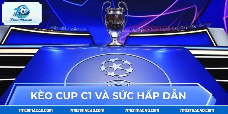 Kèo Cup C1 và sức hấp dẫn tuyệt đối