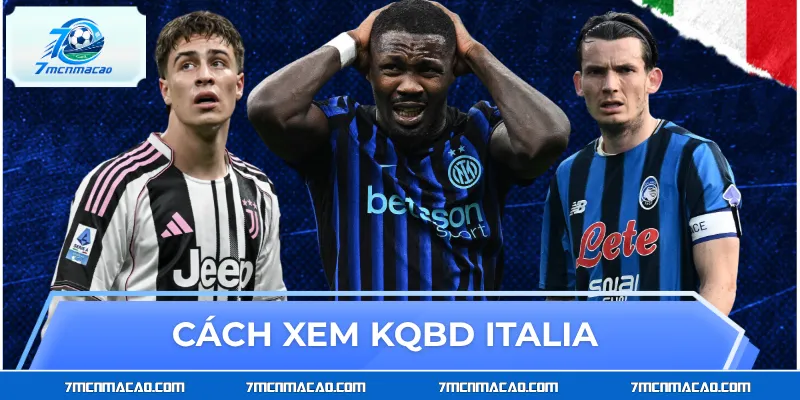 Cách xem KQBD italia đơn giản chỉ với 4 bước