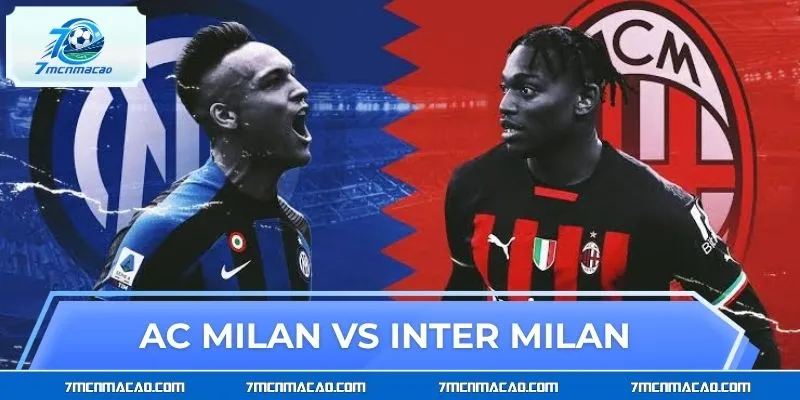 Nhận Định AC Milan vs Inter Milan - Cửa Sáng Thuộc Về Ai?