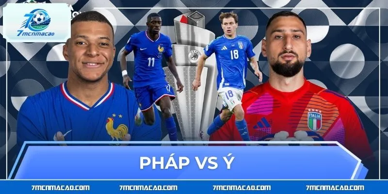 Nhận Định Pháp vs Ý: Ai Đang Nắm Thế Thượng Phong?