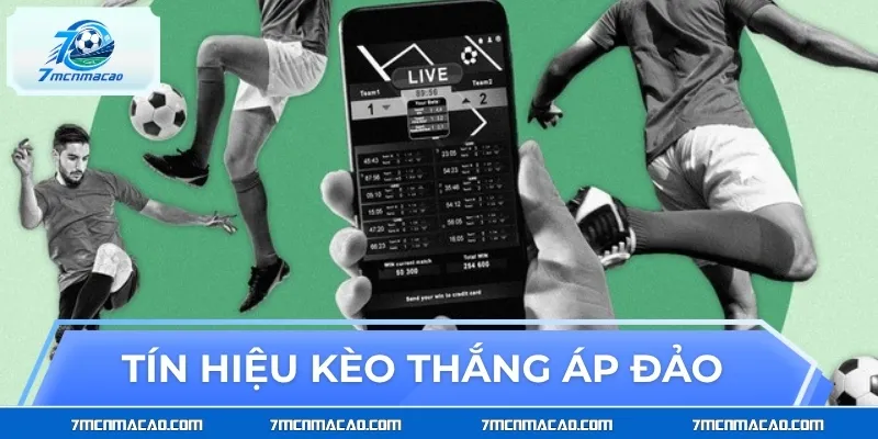 Những tín hiệu xác định kèo thắng áp đảo