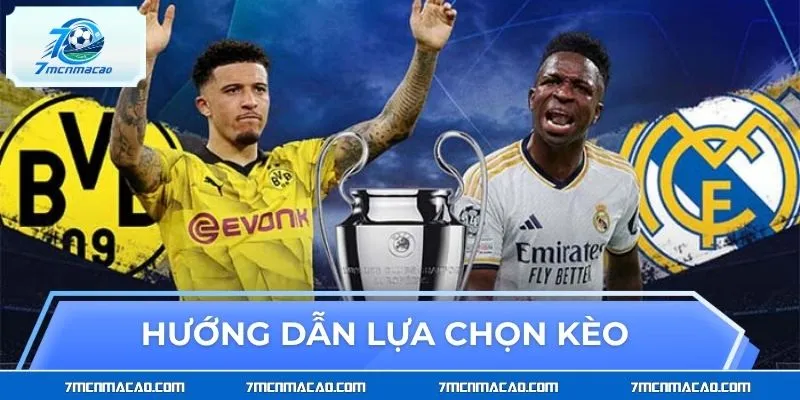 Hướng dẫn lựa chọn kèo Real Madrid vs Borussia Dortmund