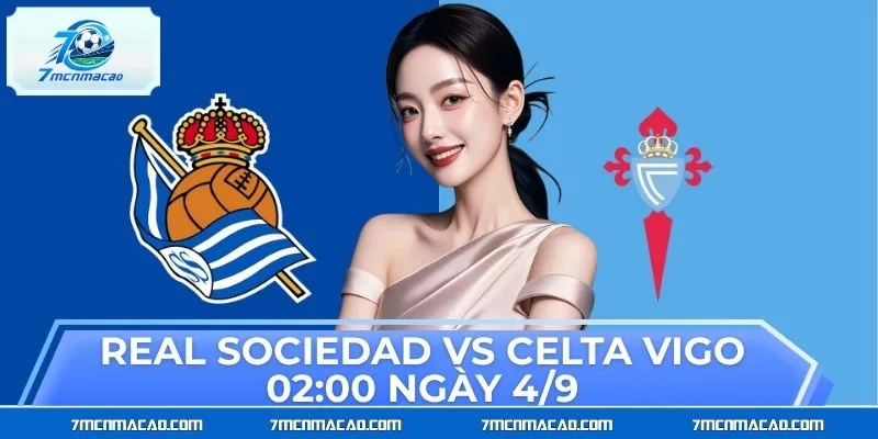 Real Sociedad Vs Celta Vigo 02:00 Ngày 4/9 – Chọn Cửa Nào? Real Sociedad Vs Celta Vigo 02:00 Ngày 4/9 – Chọn Cửa Nào?