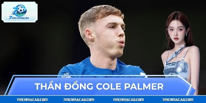 Thần Đồng Cole Palmer Và Bước Chuyển Mình Cùng Chelsea