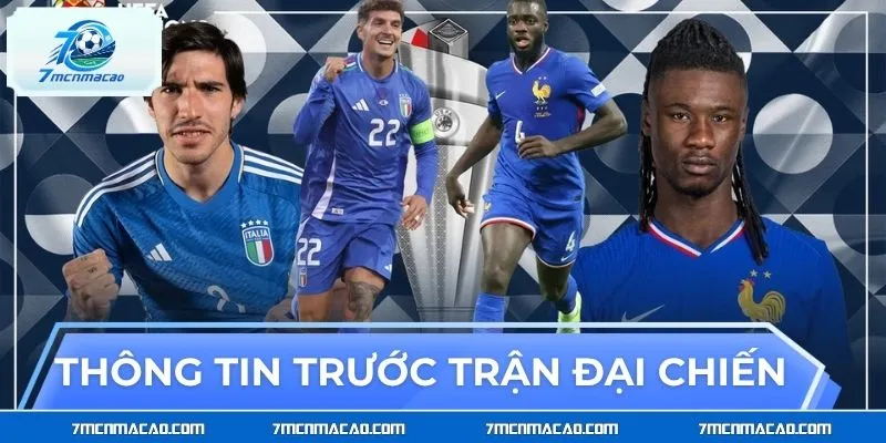 Thông tin trước trận đại chiến Pháp - Ý