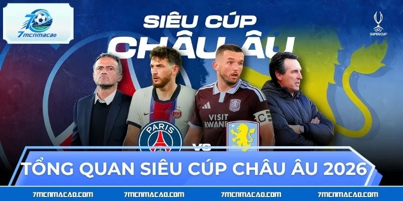 Tổng quan về siêu cúp châu Âu 2026