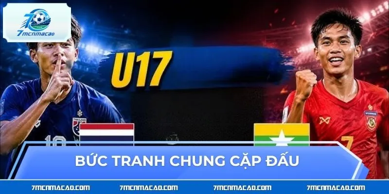 Bức tranh chung cặp đấu U17 Thái Lan vs U17 Myanmar